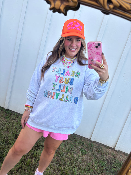 Really Busy Dilly Dallying Sweatshirt